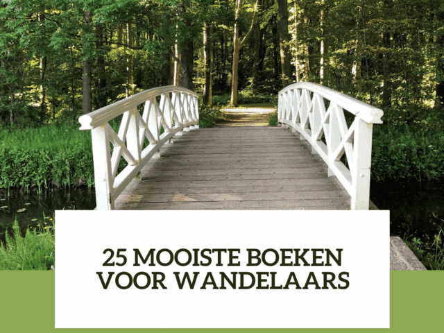 De 25 mooiste boeken voor wandelaars: Inspiratie en avontuur voor elke wandelaar